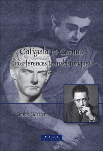 Caligula et Camus: Interferences Transhistoriques