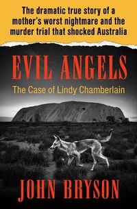 Cover image for Evil Angels: The Case of Lindy Chamberlain