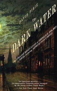 Cover image for The Dark Water: The Strange Beginnings of Sherlock Holmes