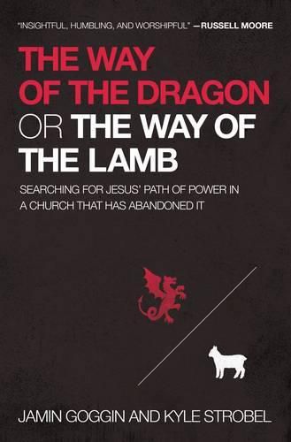 Cover image for The Way of the Dragon or the Way of the Lamb: Searching for Jesus' Path of Power in a Church that Has Abandoned It