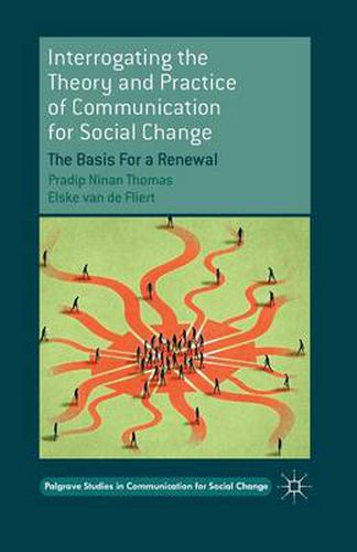 Interrogating the Theory and Practice of Communication for Social Change: The Basis For a Renewal