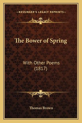 Cover image for The Bower of Spring: With Other Poems (1817)