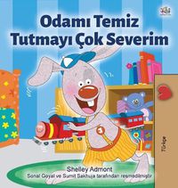 Cover image for I Love to Keep My Room Clean (Turkish Book for Kids)