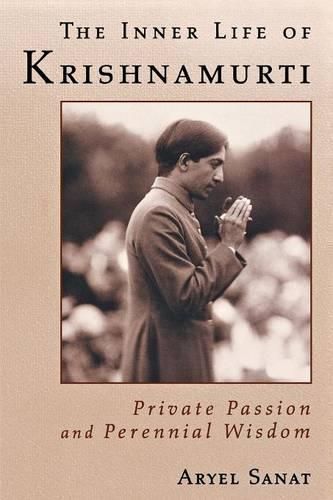 Cover image for The Inner Life of Krishnamurti: Private Passion and Perennial Wisdom