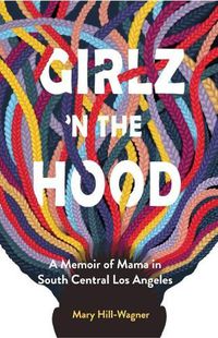 Cover image for Girlz 'n the Hood: A Memoir of Mama in South Central Los Angeles