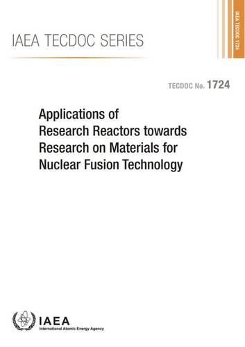 Applications of research reactors towards research on materials for nuclear fusion technology: proceedings of a technical meeting held in Vienna, 27-29 June 201