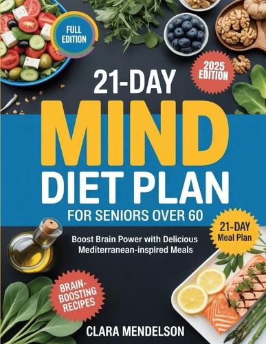Cover image for 21-Day Mind Diet Plan for Seniors Over 60: Boost Brain Power with Delicious Mediterranean-Inspired Meals