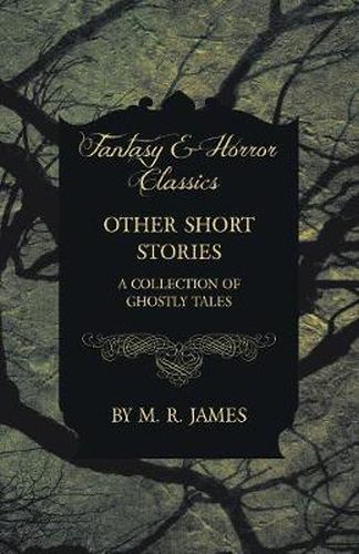 Cover image for Other Short Stories - A Collection of Ghostly Tales (Fantasy and Horror Classics)