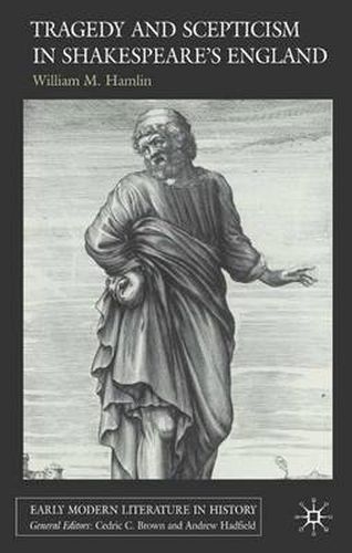 Cover image for Tragedy and Scepticism in Shakespeare's England