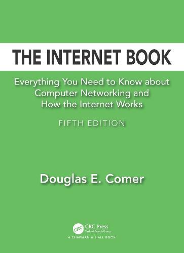 The Internet Book: Everything You Need to Know about Computer Networking and How the Internet Works