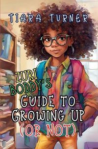Cover image for Zuri Boddy's Guide to Growing Up (Or Not)