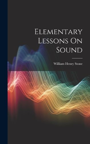 Cover image for Elementary Lessons On Sound