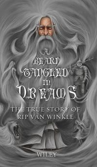 Cover image for A Beard Tangled in Dreams: The True Story of Rip Van Winkle