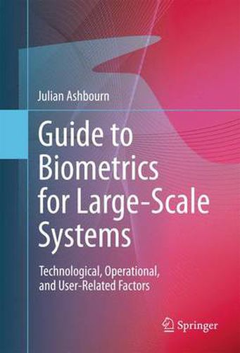 Cover image for Guide to Biometrics for Large-Scale Systems: Technological, Operational, and User-Related Factors