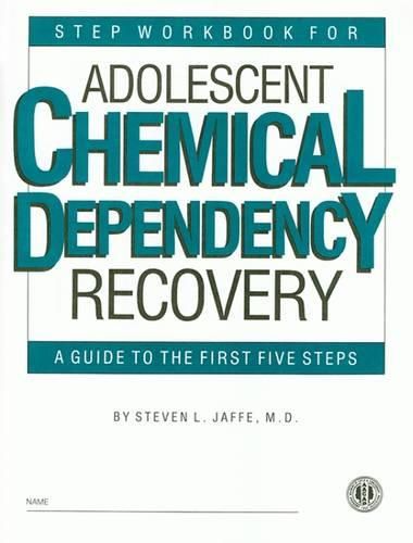 Cover image for Step Workbook for Adolescent Chemical Dependency Recovery: A Guide to the First Five Steps