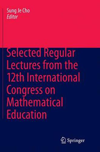 Cover image for Selected Regular Lectures from the 12th International Congress on Mathematical Education