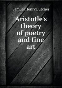 Cover image for Aristotle's theory of poetry and fine art