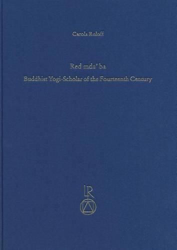 Cover image for Red Mda' Ba. Buddhist Yogi-Scholar of the Fourteenth Century: The Forgotten Reviver of Madhyamaka Philosophy in Tibet