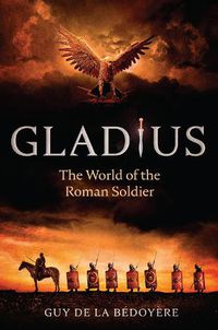 Cover image for Gladius: The World of the Roman Soldier