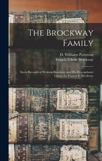 Cover image for The Brockway Family: Some Records of Wolston Brockway and His Descendants: Comp. for Francis E. Brockway