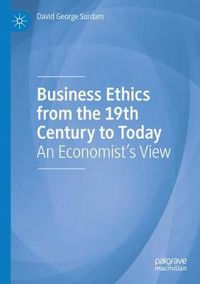 Cover image for Business Ethics from the 19th Century to Today: An Economist's View