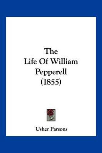 Cover image for The Life of William Pepperell (1855)