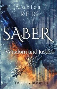 Cover image for Saber, Wisdome and Justice Trilogy Book 3