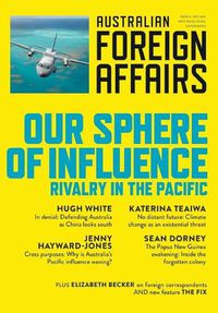 Cover image for Australian Foreign Affairs, Issue 6: Our Sphere of Influence: Rivalry in the Pacific