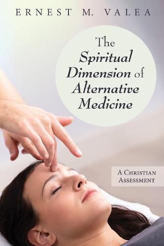 Cover image for The Spiritual Dimension of Alternative Medicine: A Christian Assessment