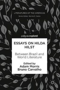 Cover image for Essays on Hilda Hilst: Between Brazil and World Literature