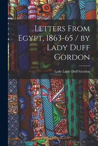 Cover image for Letters From Egypt, 1863-65 / by Lady Duff Gordon