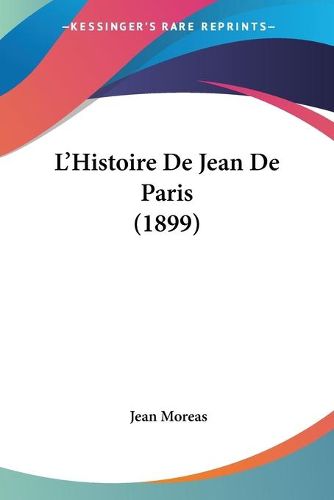 Cover image for L'Histoire de Jean de Paris (1899)