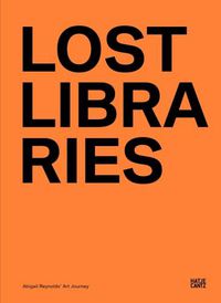 Cover image for Abigail Reynolds: Lost Libraries