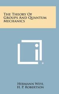 Cover image for The Theory of Groups and Quantum Mechanics