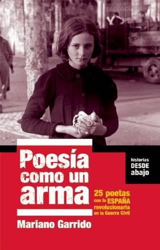 Cover image for Poesia Como Un Arma: 25 Poetas con la Espana Revolucionaria en la Guerra Civil