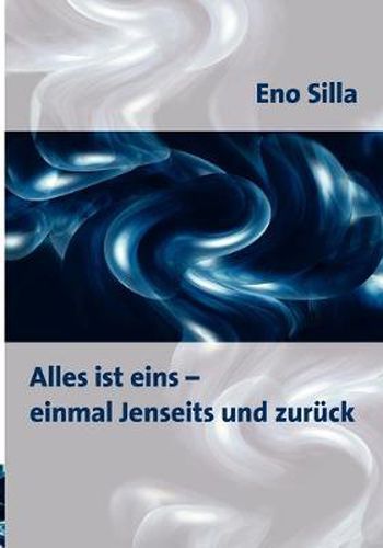 Cover image for Alles ist eins - einmal Jenseits und zuruck