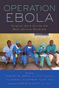 Cover image for Operation Ebola: Surgical Care during the West African Outbreak