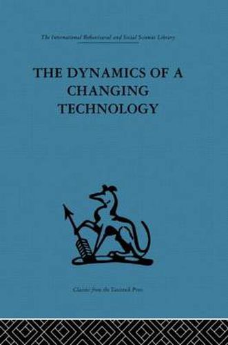 Cover image for The Dynamics of a Changing Technology: A case study in textile manufacturing