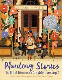 Cover image for Planting Stories: The Life of Librarian and Storyteller Pura Belpre