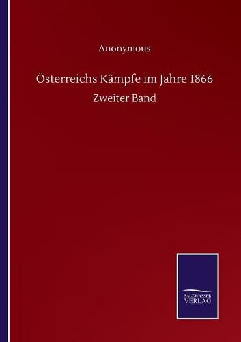 Cover image for OEsterreichs Kampfe im Jahre 1866: Zweiter Band