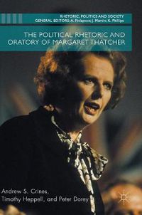 Cover image for The Political Rhetoric and Oratory of Margaret Thatcher