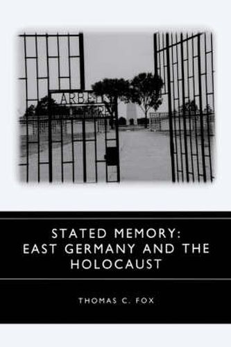 Cover image for Stated Memory: East Germany and the Holocaust