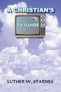 Cover image for A Christian's TV Guide