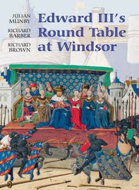 Cover image for Edward III's Round Table at Windsor: The House of the Round Table and the Windsor Festival of 1344