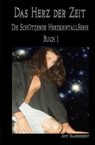 Das Herz der Zeit: Der Schutzende Herzkristall Buch 1