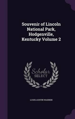 Souvenir of Lincoln National Park, Hodgenville, Kentucky Volume 2