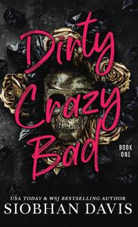 Cover image for Dirty Crazy Bad (Hardcover)