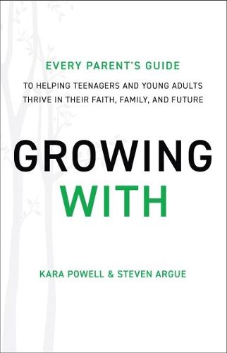 Cover image for Growing With: Every Parent's Guide to Helping Teenagers and Young Adults Thrive in Their Faith, Family, and Future