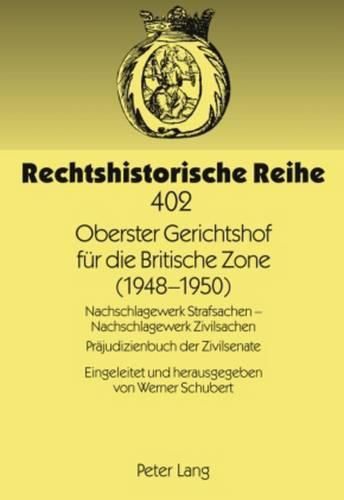 Oberster Gerichtshof Fuer Die Britische Zone (1948-1950): Nachschlagewerk Strafsachen - Nachschlagewerk Zivilsachen- Praejudizienbuch Der Zivilsenate