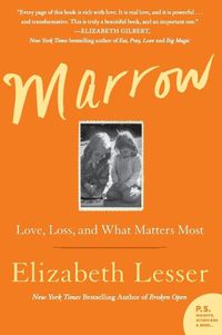 Cover image for Marrow: Love, Loss, and What Matters Most